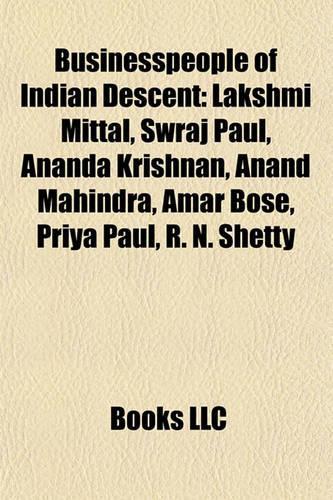Businesspeople of Indian Descent: Lakshmi Mittal, Swraj Paul, Ananda Krishnan, Anand Mahindra, Amar Bose, Priya Paul, R. N. Shetty(English)