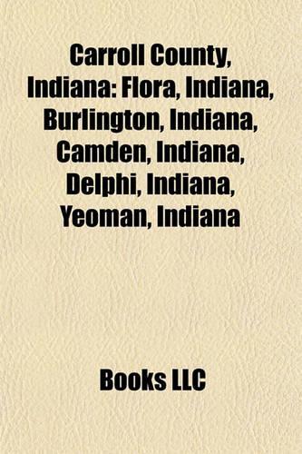 Carroll County, Indiana: Flora, Indiana, Burlington, Indiana, Camden, Indiana, Delphi, Indiana, Yeoman, Indiana(English)