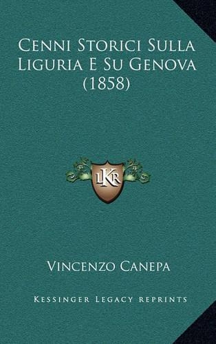 Cenni Storici Sulla Liguria E Su Genova (1858): (Italian)