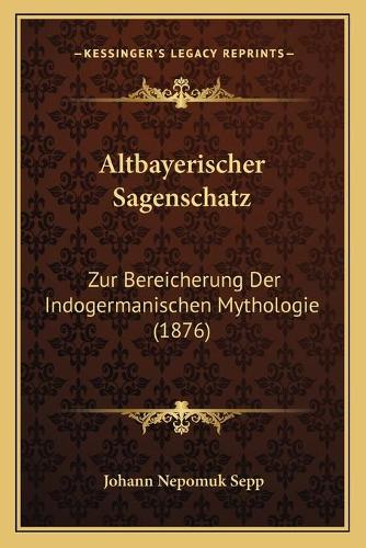 Altbayerischer Sagenschatz