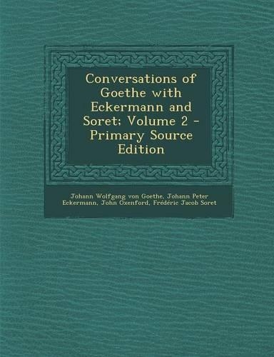 Conversations of Goethe with Eckermann and Soret; Volume 2: (English)