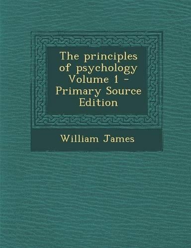 The Principles of Psychology Volume 1
