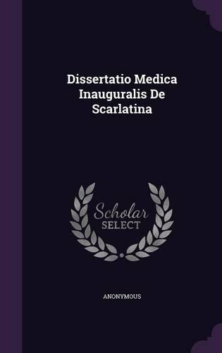 Dissertatio Medica Inauguralis de Scarlatina
