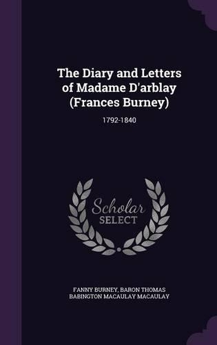 The Diary and Letters of Madame D'arblay (Frances Burney): 1792-1840(English)