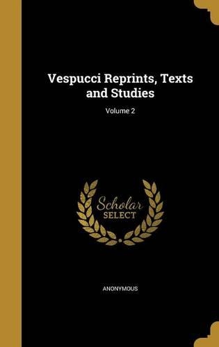 Vespucci Reprints, Texts and Studies; Volume 2: (English)