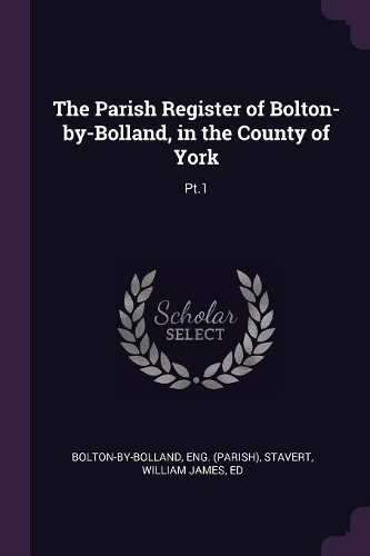 The Parish Register of Bolton-by-Bolland, in the County of York