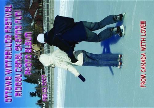 Ottawa Winterlude Festival - Rideau Canal Skateway Fun! Feb 23, 2007 Photo Album (English eBook C5)