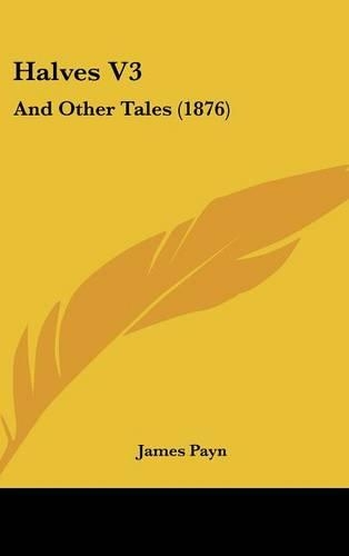 Halves V3: And Other Tales (1876)