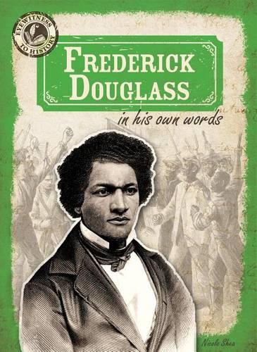 Frederick Douglass in His Own Words: (Eyewitness to History)
