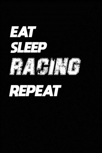 Eat Sleep Racing Repeat