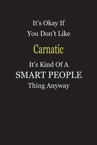 It's Okay If You Don't Like Carnatic It's Kind Of A Smart People Thing Anyway