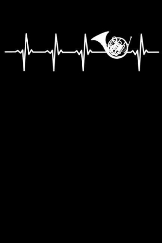 Hornist Notebook: Horn Heartbeat Weekly & Monthly Planner 2020 - 52 Week Calendar 6 x 9 Organizer - Gift for Hornists