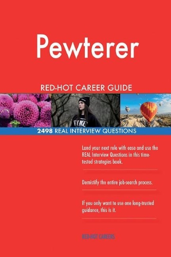 Pewterer RED-HOT Career Guide; 2498 REAL Interview Questions