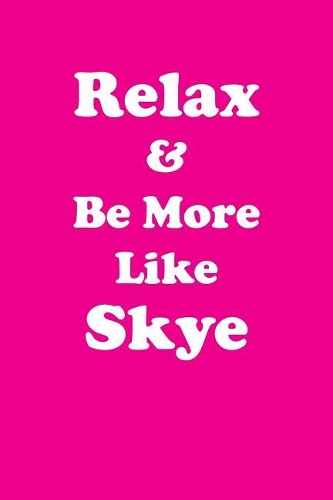 Relax & Be More Like Skye