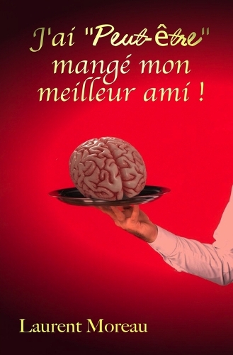 J'ai Peut-être mangé mon meilleur ami !