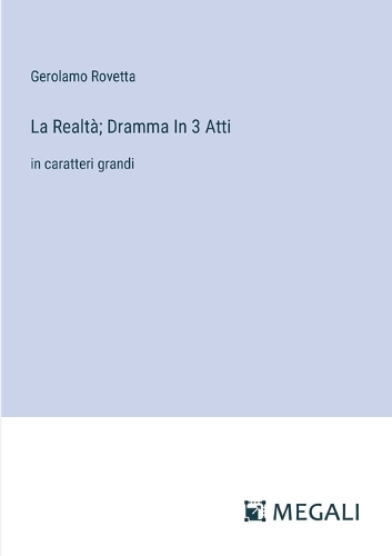 La Realtà; Dramma In 3 Atti