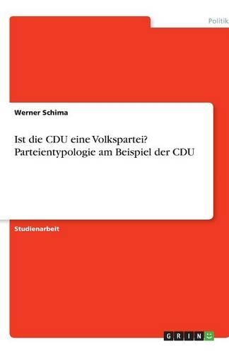 Ist die CDU eine Volkspartei? Parteientypologie am Beispiel der CDU