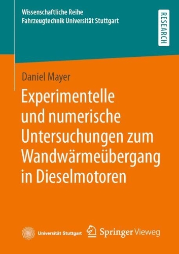 Experimentelle und numerische Untersuchungen zum Wandwärmeübergang in Dieselmotoren: (Wissenschaftliche Reihe Fahrzeugtechnik Universität Stuttgart)