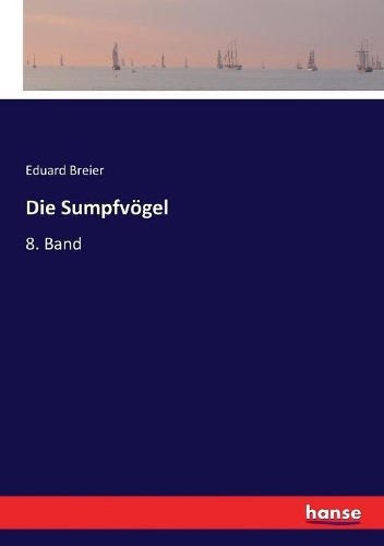Die Sumpfvögel: 8. Band