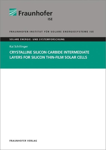 Crystalline Silicon Carbide Intermediate Layers for Silicon Thin-Film Solar Cells: (Solare Energie- und Systemforschung / Solar Energy and Systems Research)