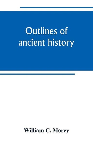 Outlines of ancient history: for the use of high schools and academies