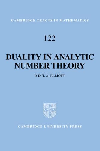 Duality in Analytic Number Theory: (Series Number 122 Cambridge Tracts in Mathematics)