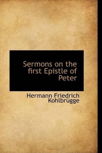 Sermons on the First Epistle of Peter: (English)