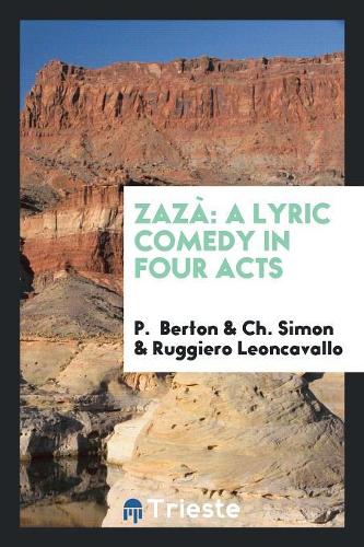 Zaz�: A Lyric Comedy in Four Acts