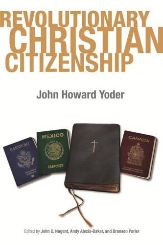 Revolutionary Christian Citizenship: (Yoder for Everyone)