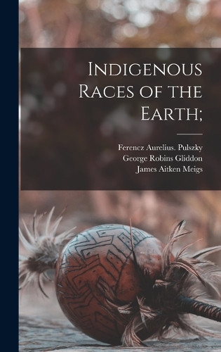 Indigenous Races of the Earth;