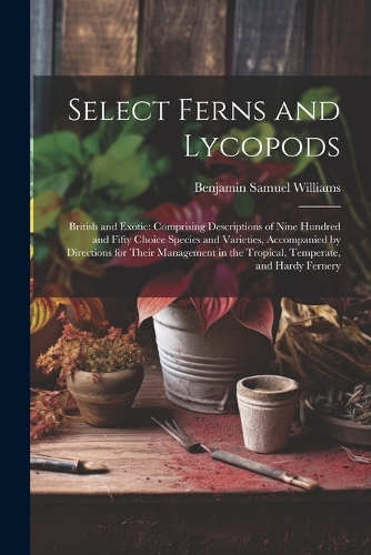 Select Ferns and Lycopods