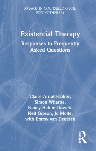 Existential Therapy: Responses to Frequently Asked Questions(50 FAQs in Counselling and Psychotherapy)