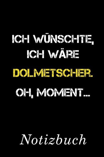 Ich Wünschte Ich Wäre Dolmetscher Oh Moment Notizbuch