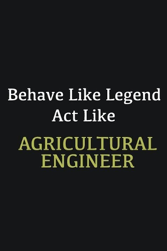 Behave like Legend Act Like Agricultural Engineer
