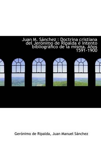 Juan M. S Nchez: Doctrina Cristiana del Jer Nimo de Ripalda Intento Bibliogr Fico de La Misma. a(Spanish)
