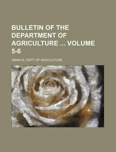 Bulletin of the Department of Agriculture Volume 5-6