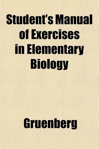 Student's Manual of Exercises in Elementary Biology: (English)