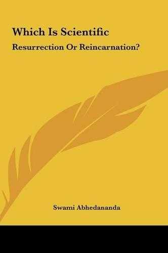 Which Is Scientific: Resurrection or Reincarnation?