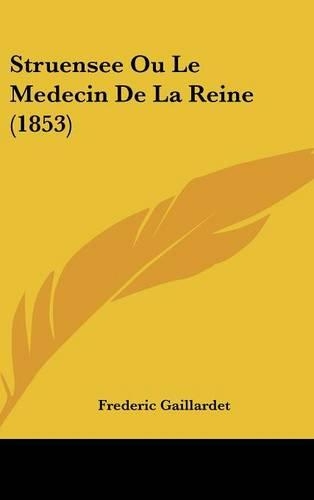 Struensee Ou Le Medecin de La Reine (1853): (French)