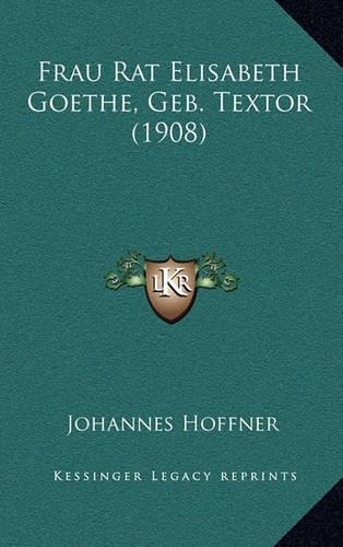 Frau Rat Elisabeth Goethe, Geb. Textor (1908)