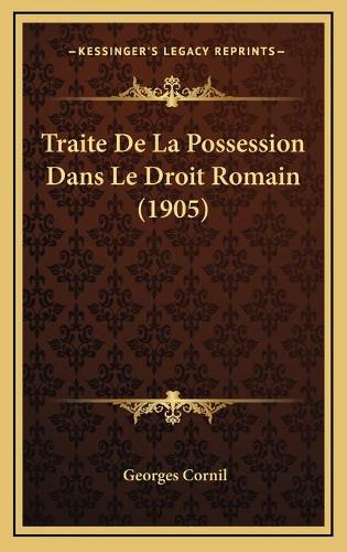 Traite De La Possession Dans Le Droit Romain (1905)