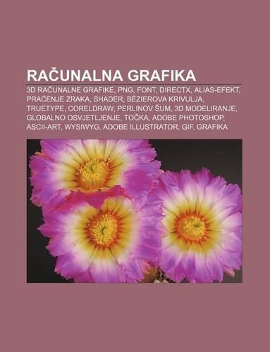 Ra Unalna Grafika: 3D Ra Unalne Grafike, PNG, Font, DirectX, Alias-Efekt, Pra Enje Zraka, Shader, Bezierova Krivulja, TrueType, CorelDRAW(82)
