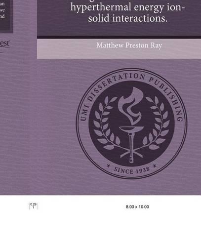 The Dynamics of Energy and Charge Transfer in Low and Hyperthermal Energy Ion-Solid Interactions: (English)