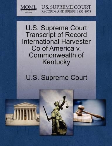 U.S. Supreme Court Transcript of Record International Harvester Co of America V. Commonwealth of Kentucky: (English)