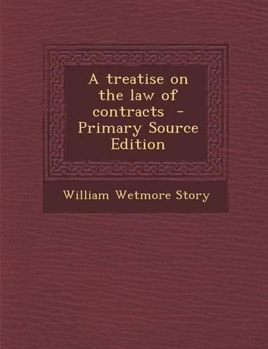 A Treatise on the Law of Contracts - Primary Source Edition