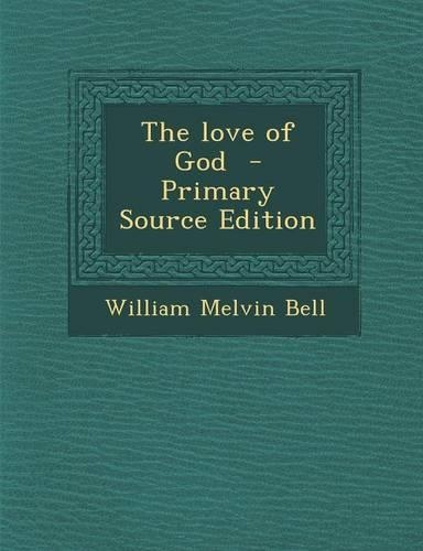 The Love of God - Primary Source Edition: (English)