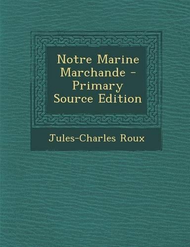 Notre Marine Marchande - Primary Source Edition