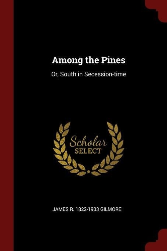 Among the Pines: Or, South in Secession-Time