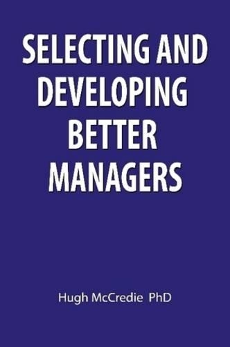 Selecting and Developing Better Managers