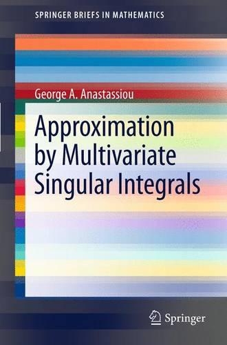 Approximation by Multivariate Singular Integrals: (SpringerBriefs in Mathematics)